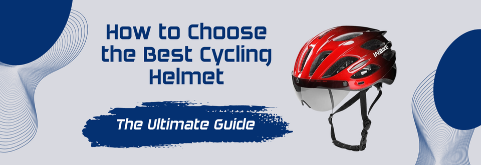 How to Choose the Best Cycling Helmet - The Ultimate Guide
